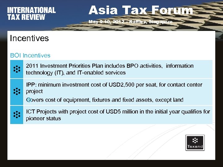 Asia Tax Forum May 9 -10, 2012 – Raffles, Singapore Incentives BOI Incentives 2011