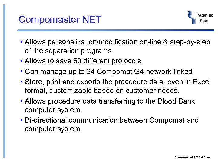 Compomaster NET • Allows personalization/modification on-line & step-by-step of the separation programs. • Allows