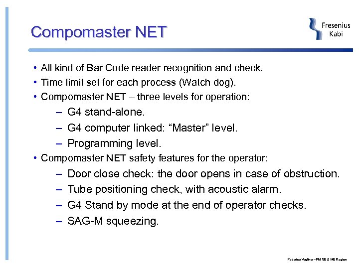 Compomaster NET • All kind of Bar Code reader recognition and check. • Time