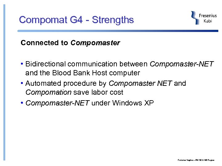 Compomat G 4 - Strengths Connected to Compomaster • Bidirectional communication between Compomaster-NET and