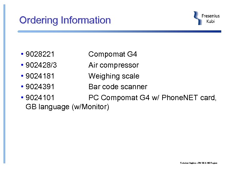 Ordering Information • 9028221 Compomat G 4 • 902428/3 Air compressor • 9024181 Weighing