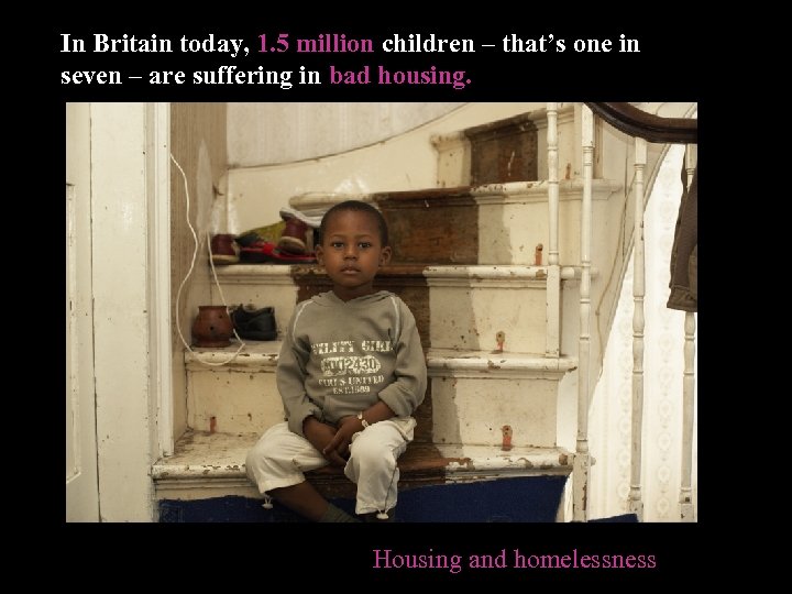 In Britain today, 1. 5 million children – that’s one in seven – are
