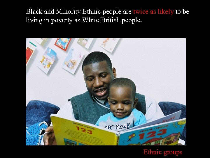 Black and Minority Ethnic people are twice as likely to be living in poverty