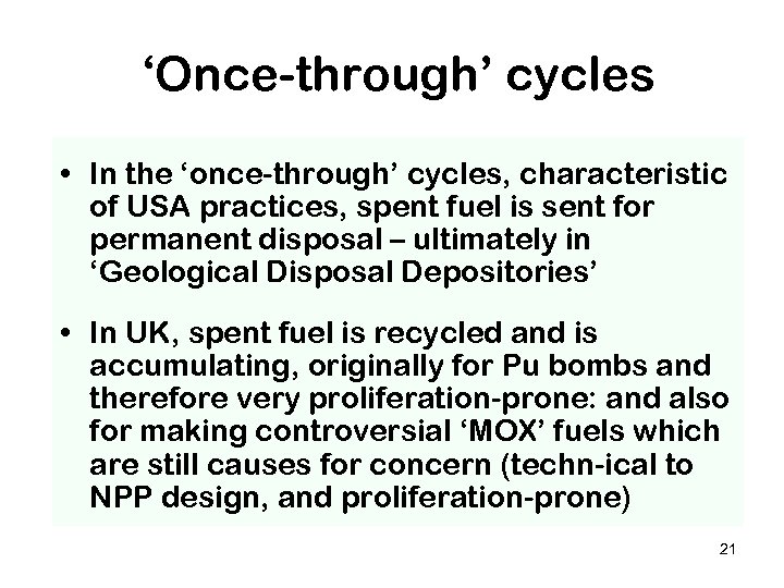 ‘Once-through’ cycles • In the ‘once-through’ cycles, characteristic of USA practices, spent fuel is