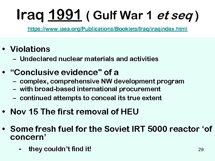 Iraq 1991 ( Gulf War 1 et seq ) https: //www. iaea. org/Publications/Booklets/Iraq/iraqindex. html