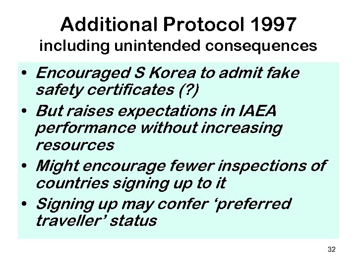 Additional Protocol 1997 including unintended consequences • Encouraged S Korea to admit fake safety