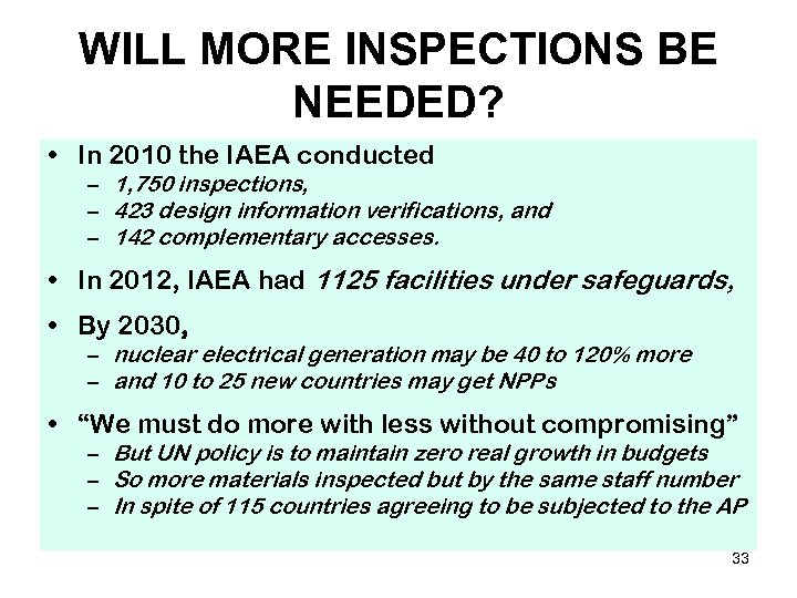 WILL MORE INSPECTIONS BE NEEDED? • In 2010 the IAEA conducted – 1, 750