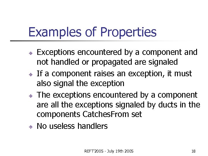 Examples of Properties Exceptions encountered by a component and not handled or propagated are