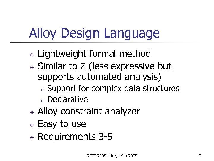 Alloy Design Language Lightweight formal method Similar to Z (less expressive but supports automated