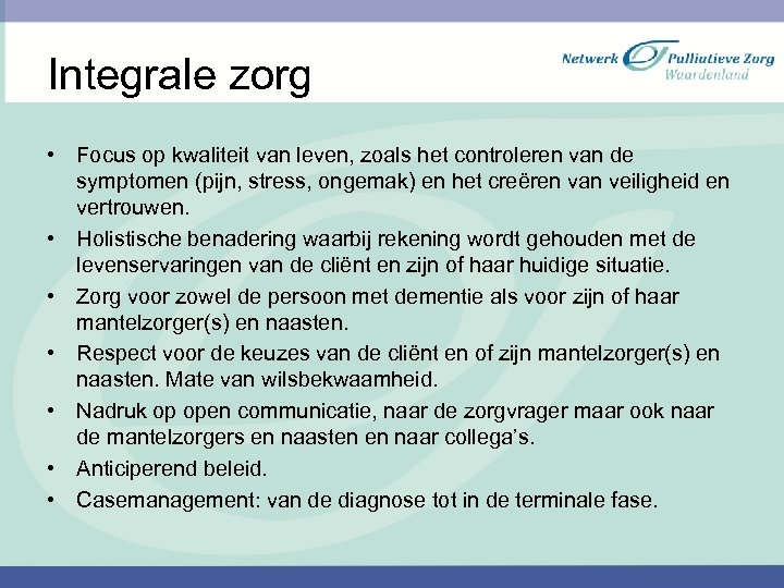 Integrale zorg • Focus op kwaliteit van leven, zoals het controleren van de symptomen