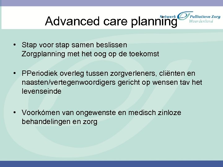 Advanced care planning • Stap voor stap samen beslissen Zorgplanning met het oog op