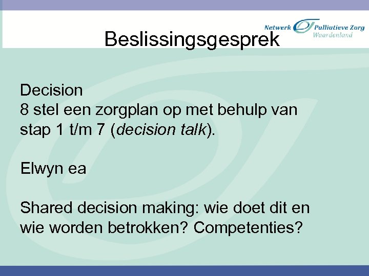 Beslissingsgesprek Decision 8 stel een zorgplan op met behulp van stap 1 t/m 7