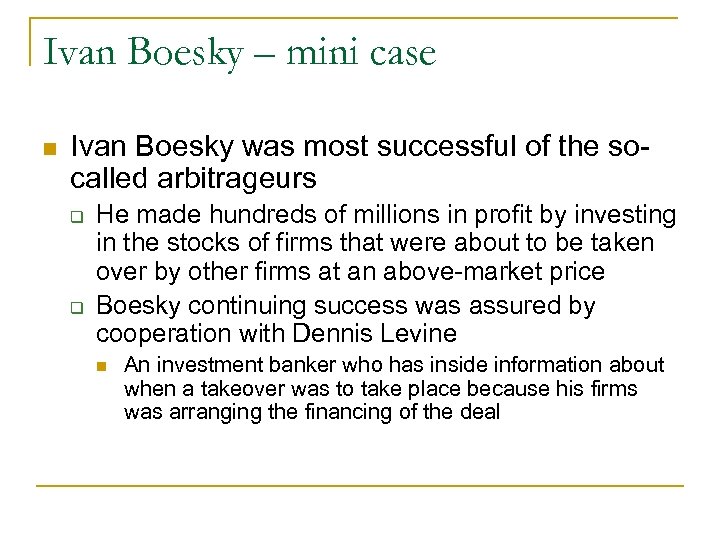 Ivan Boesky – mini case n Ivan Boesky was most successful of the socalled