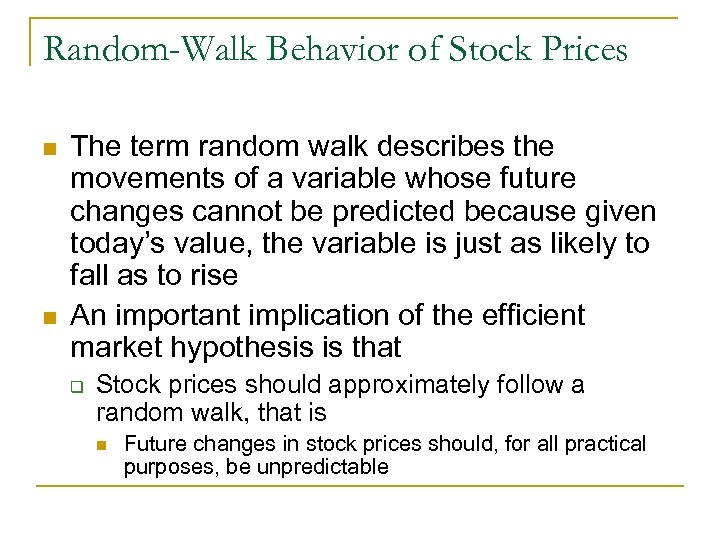 Random-Walk Behavior of Stock Prices n n The term random walk describes the movements
