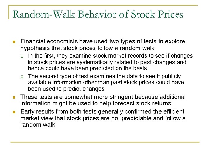 Random-Walk Behavior of Stock Prices n n n Financial economists have used two types