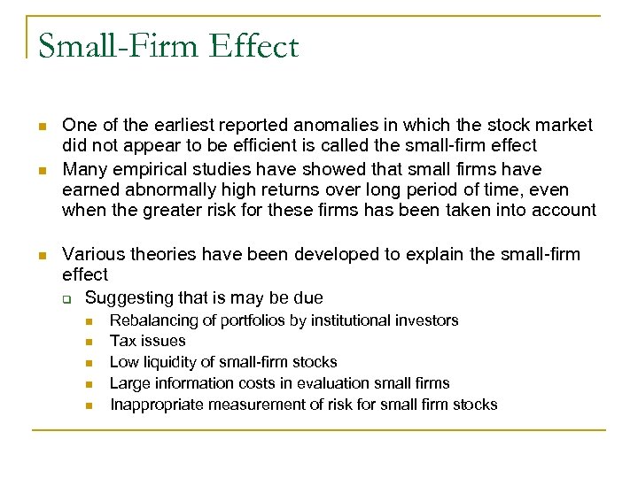 Small-Firm Effect n n n One of the earliest reported anomalies in which the