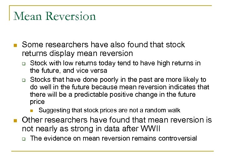 Mean Reversion n Some researchers have also found that stock returns display mean reversion