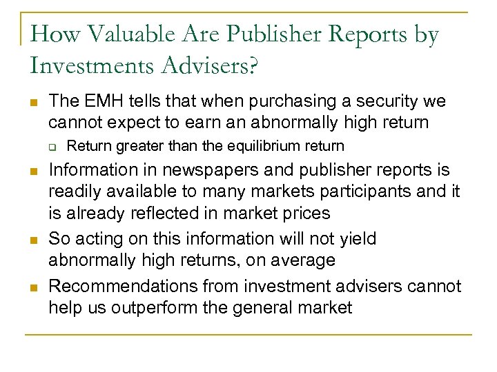 How Valuable Are Publisher Reports by Investments Advisers? n The EMH tells that when