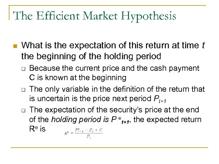 The Efficient Market Hypothesis n What is the expectation of this return at time