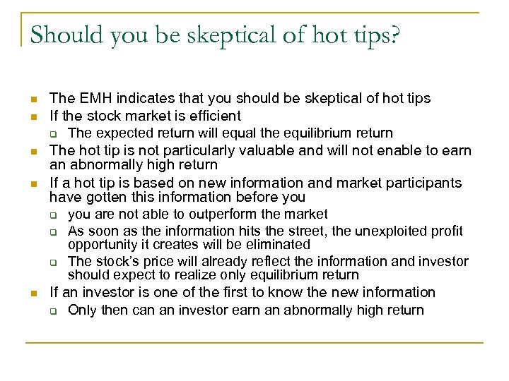 Should you be skeptical of hot tips? n n n The EMH indicates that