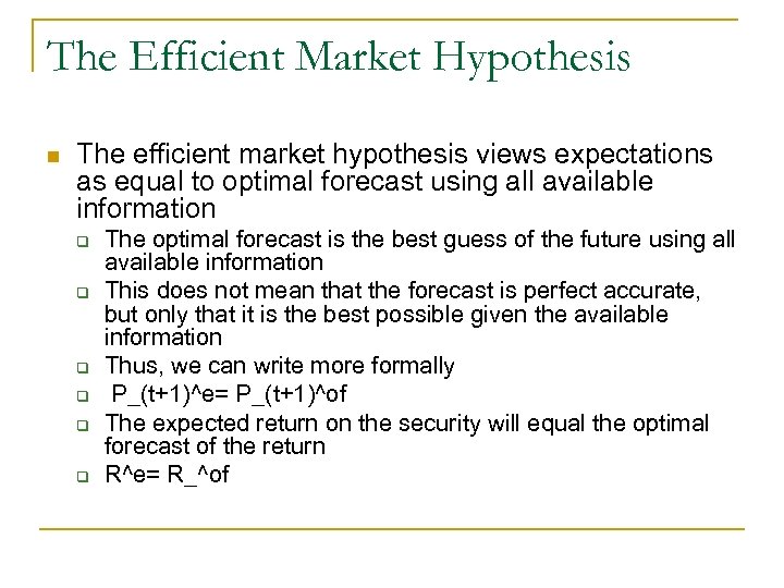 The Efficient Market Hypothesis n The efficient market hypothesis views expectations as equal to