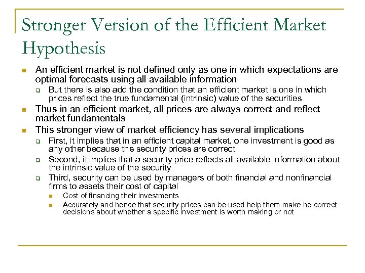 Stronger Version of the Efficient Market Hypothesis n An efficient market is not defined