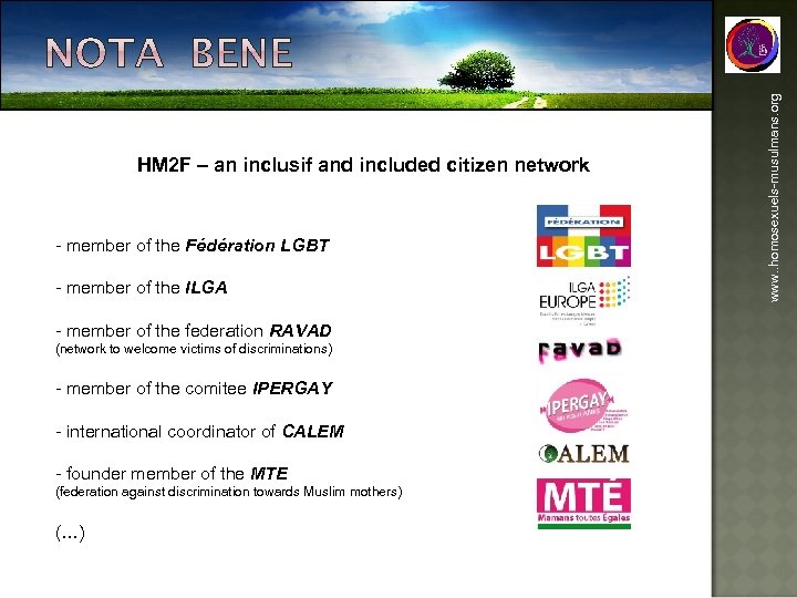 - member of the Fédération LGBT - member of the ILGA - member of