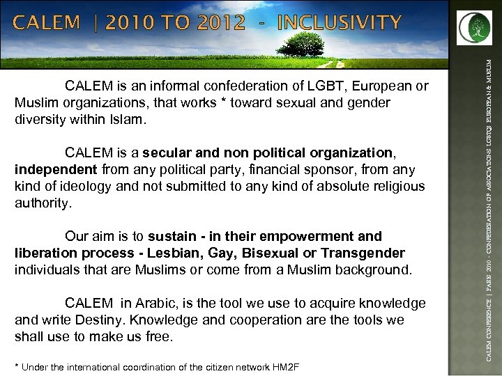 CALEM is an informal confederation of LGBT, European or Muslim organizations, that works *