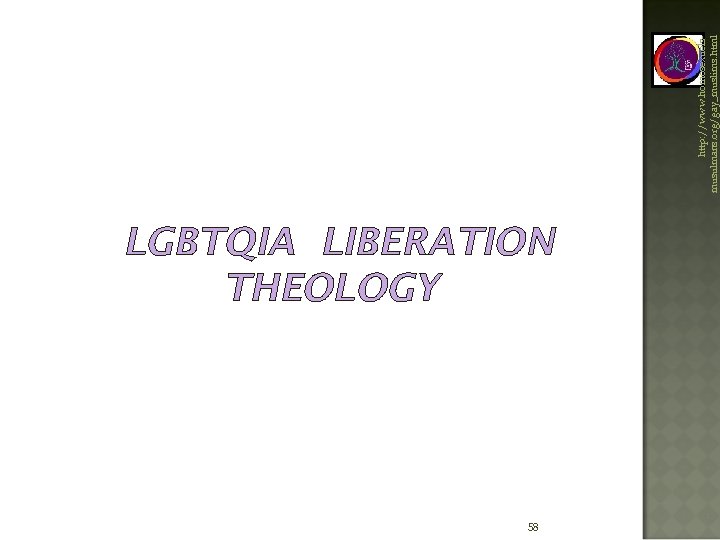 LGBTQIA LIBERATION THEOLOGY 58 http: //www. homosexuelsmusulmans. org/gay_muslims. html 