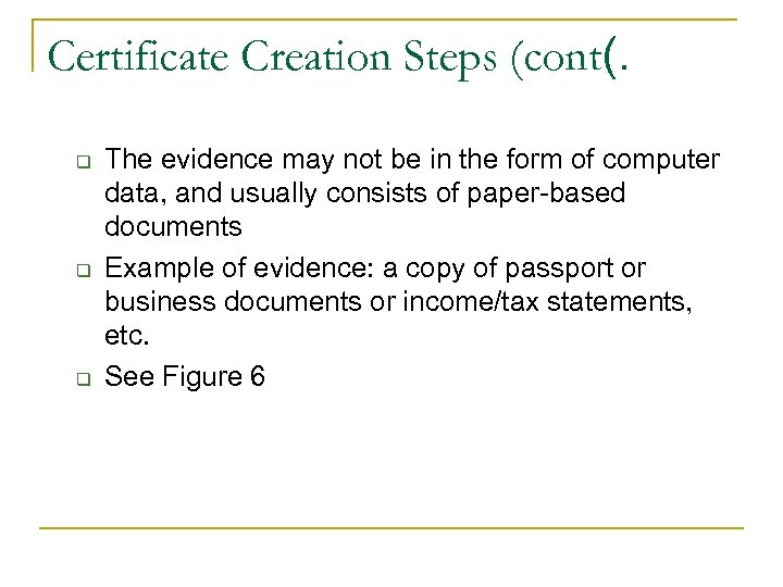 Certificate Creation Steps (cont(. q q q The evidence may not be in the