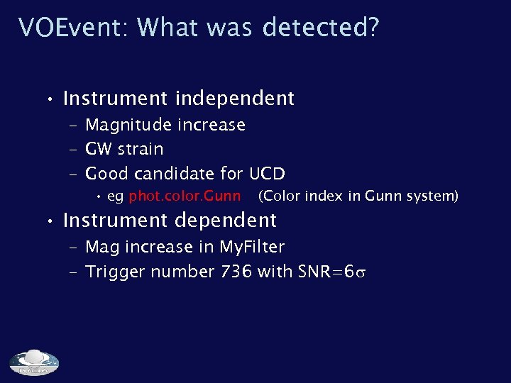 VOEvent: What was detected? • Instrument independent – Magnitude increase – GW strain –