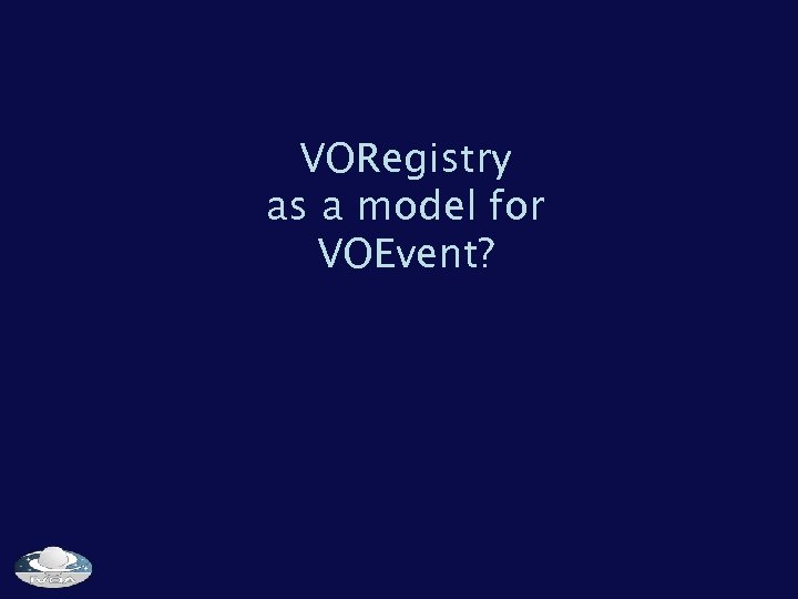 VORegistry as a model for VOEvent? 