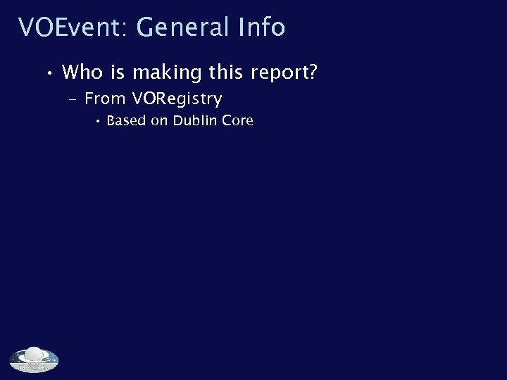 VOEvent: General Info • Who is making this report? – From VORegistry • Based