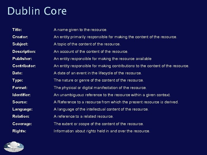 Dublin Core Title: A name given to the resource. Creator: An entity primarily responsible