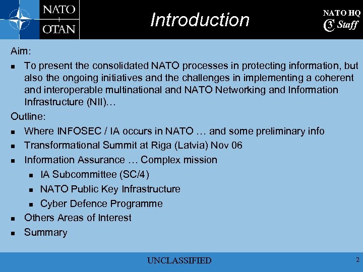 Introduction NATO HQ 3 C Staff Aim: n To present the consolidated NATO processes