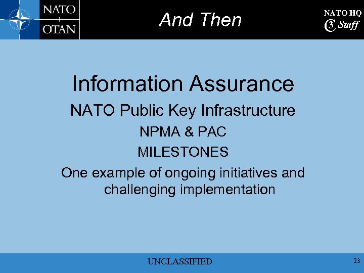 And Then NATO HQ 3 C Staff Information Assurance NATO Public Key Infrastructure NPMA