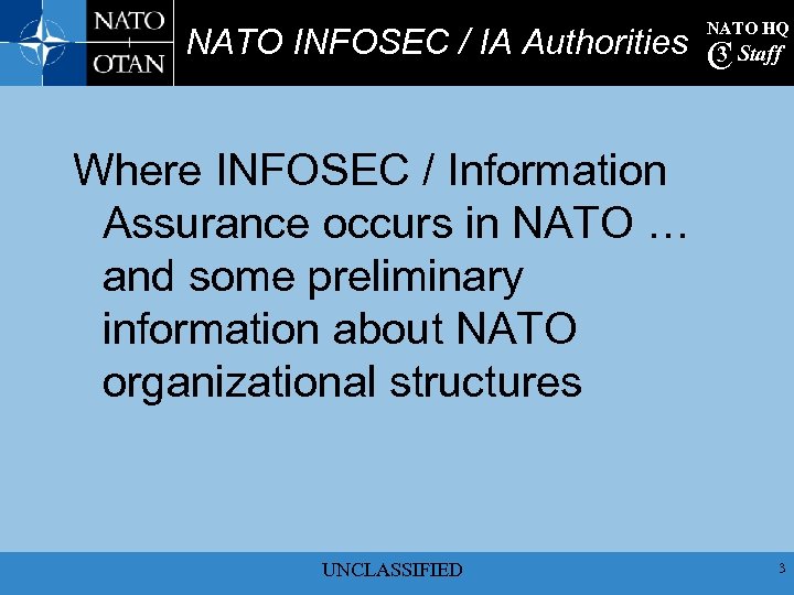 NATO HQ NATO INFOSEC / IA Authorities C Staff 3 Where INFOSEC / Information