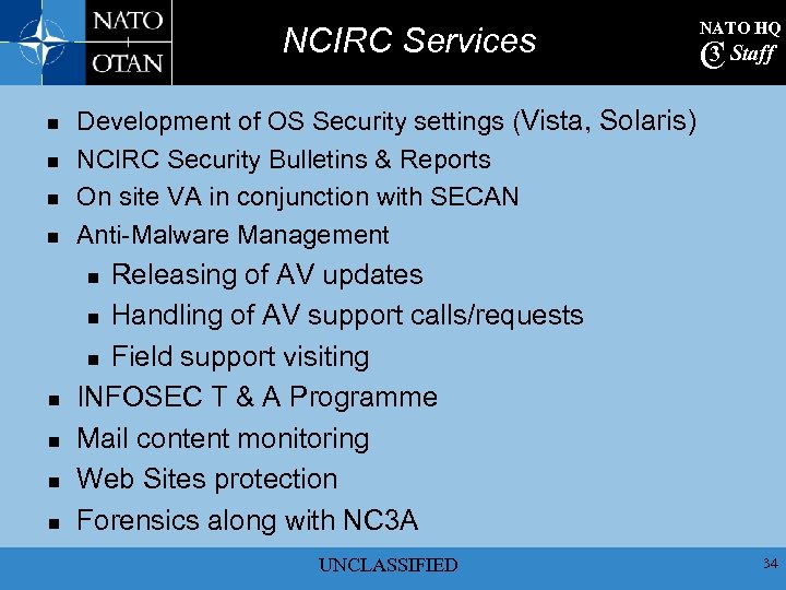 NCIRC Services n n NATO HQ 3 C Staff Development of OS Security settings