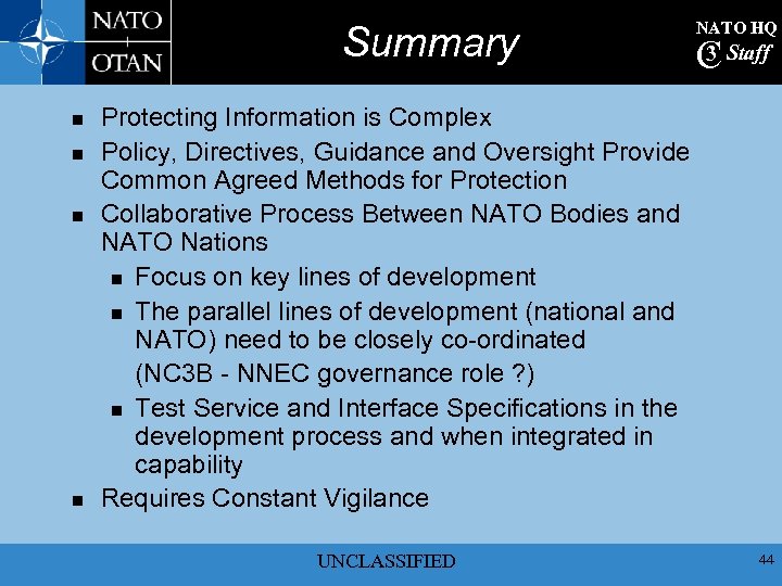 Summary n n NATO HQ 3 C Staff Protecting Information is Complex Policy, Directives,