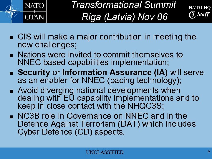 Transformational Summit Riga (Latvia) Nov 06 n n n NATO HQ 3 C Staff