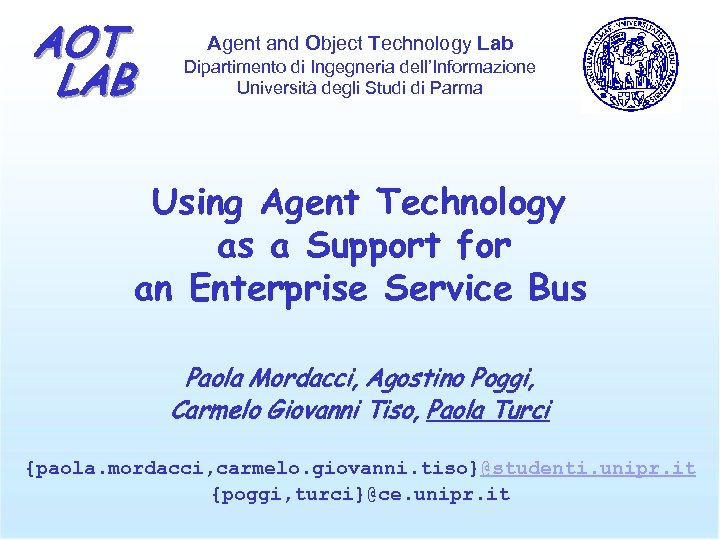AOT LAB Agent and Object Technology Lab Dipartimento di Ingegneria dell’Informazione Università degli Studi