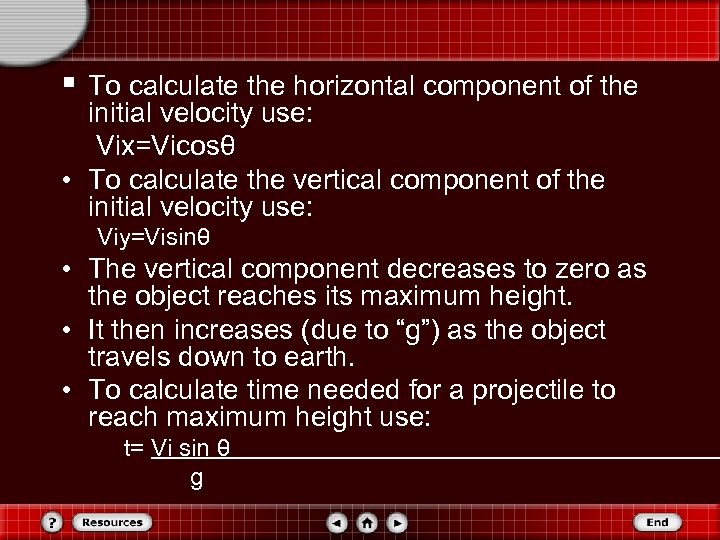 § To calculate the horizontal component of the initial velocity use: Vix=Vicosθ • To