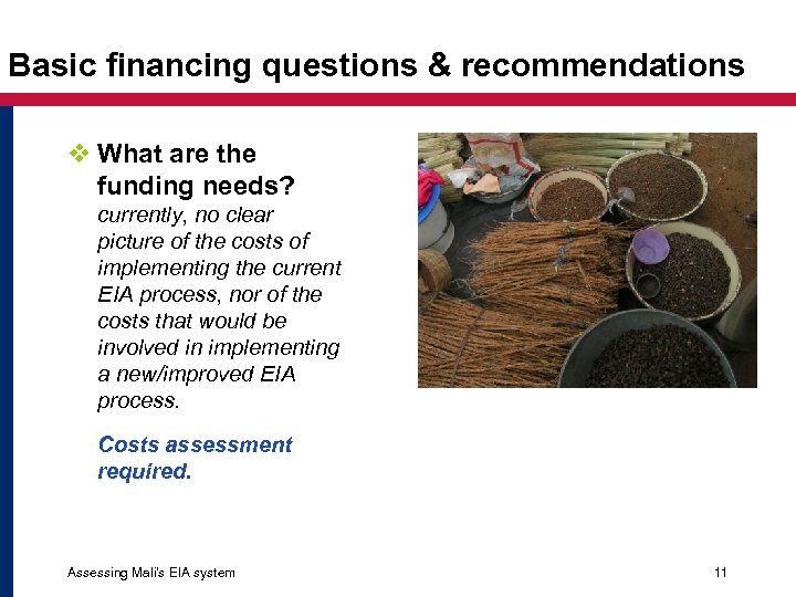 Basic financing questions & recommendations v What are the funding needs? currently, no clear