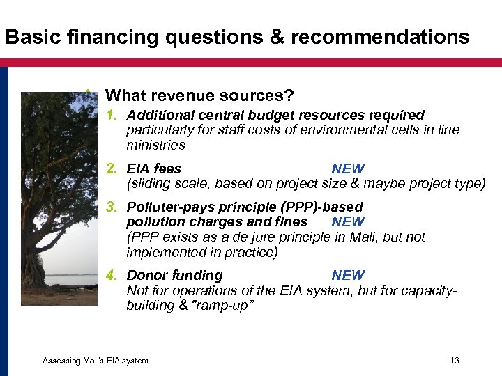 Basic financing questions & recommendations v What revenue sources? 1. Additional central budget resources