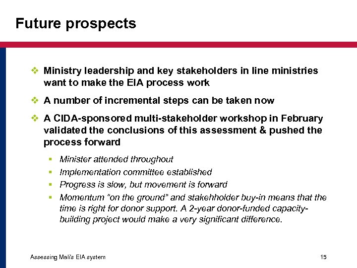 Future prospects v Ministry leadership and key stakeholders in line ministries want to make