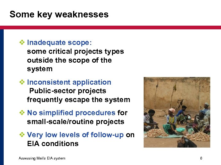 Some key weaknesses v Inadequate scope: some critical projects types outside the scope of