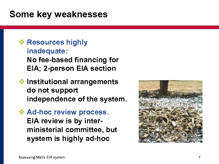 Some key weaknesses v Resources highly inadequate: No fee-based financing for EIA; 2 -person