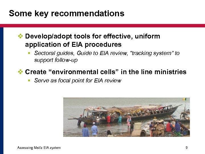 Some key recommendations v Develop/adopt tools for effective, uniform application of EIA procedures §