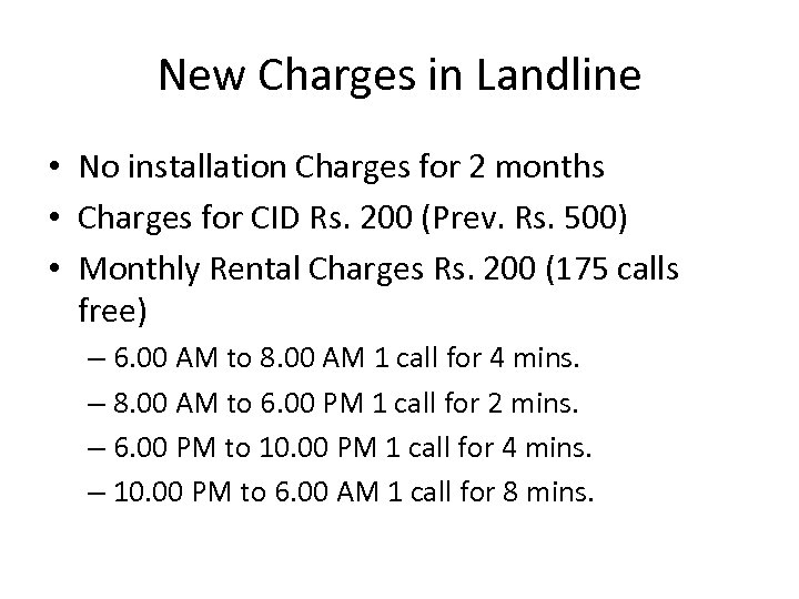 New Charges in Landline • No installation Charges for 2 months • Charges for