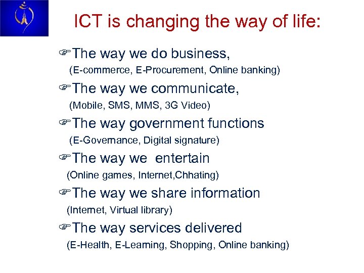 ICT is changing the way of life: FThe way we do business, (E-commerce, E-Procurement,